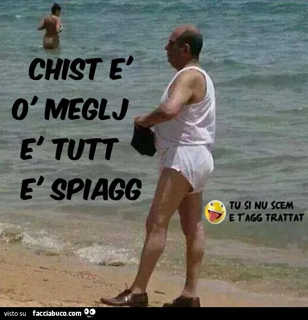 Chist è o' meglj è tutt è spiagg