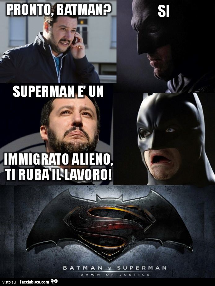 Pronto Batman? Si. Superman è un alieno immigrato clandestino, ti ruba il lavoro