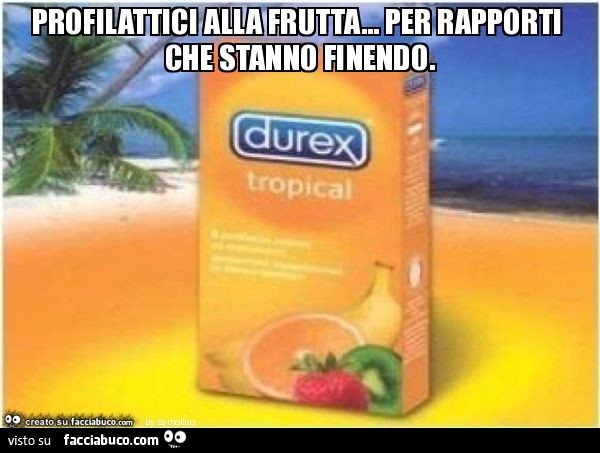 Profilattici alla frutta… per rapporti che stanno finendo