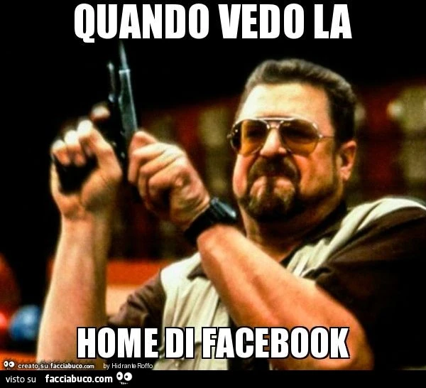 Quando vedo la home di facebook