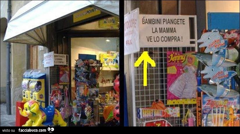 Bambini piangete, la mamma ve lo compra
