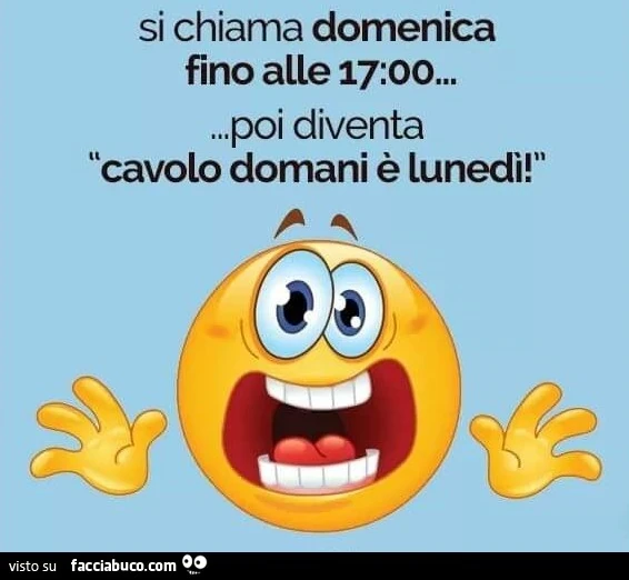 Si chiama domenica fino alle 17 poi diventa "cavolo domani è lunedì"