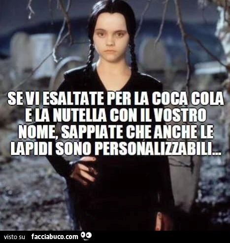 Se vi esaltate per la Coca Cola e la Nutella con il vostro nome, sappiate che anche le lapidi sono personalizzabili
