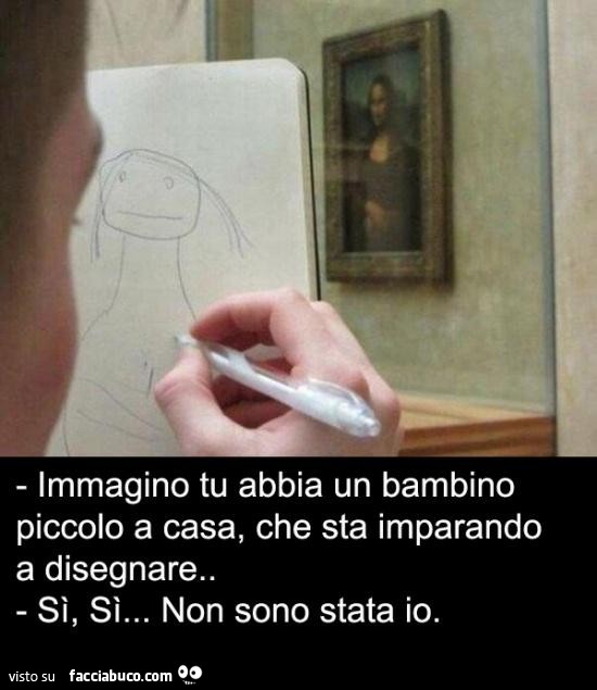 Immagino tu abbia un bambino piccolo a casa, che sta imparando a disegnare. Si, si non sono stata io