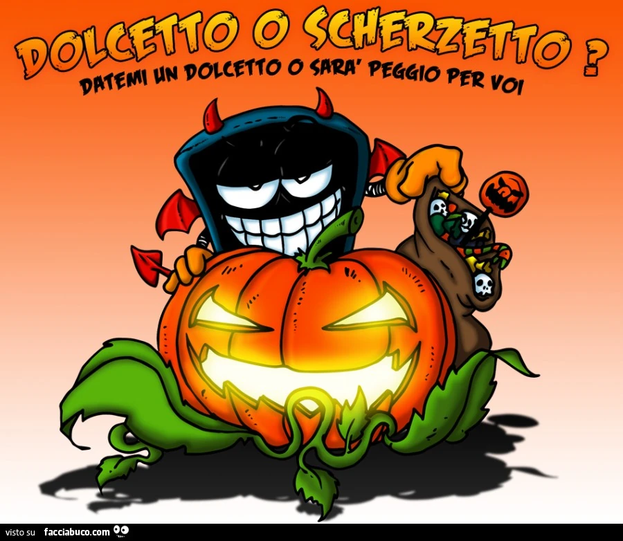 Dolcetto o scherzetto? Datemi un dolcetto o sarà peggio per voi