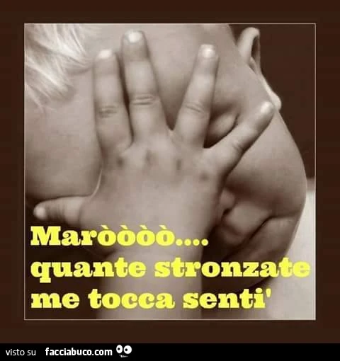 Marò quante stronzate me tocca sentì