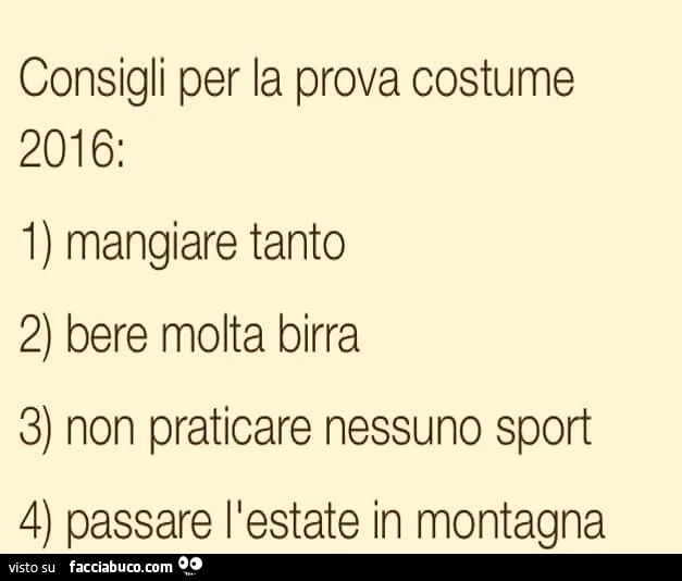 Consigli per la prova costume: Mangiare tanto, bere birra, non praticare sport e passare l'estate in montagna