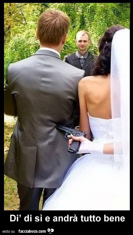 matrimonio donna costringe uomo con pistola... dici si e andrà tutto bene