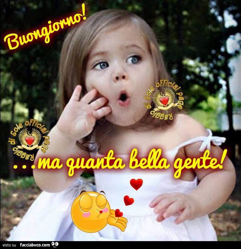 Buongiorno! ma quanta bella gente - Facciabuco.com