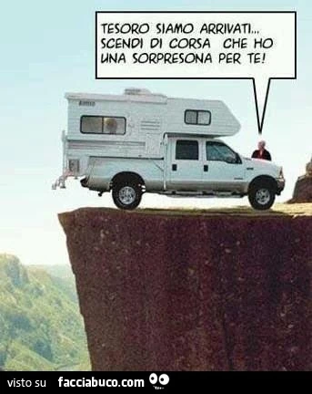 Tesoro siamo arrivati, scendi di corsa che ho una sorpresona per te
