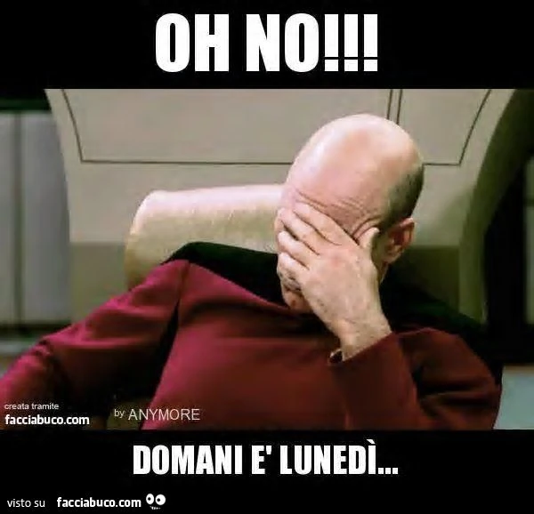 oh no, domani è lunedì