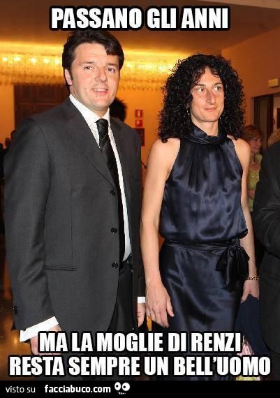 Passano gli anni ma la moglie di Renzi resta sempre un bell'uomo