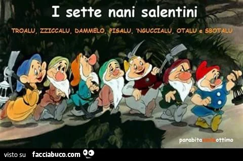 I sette nani salentini. Troalu, Zziccalu, Dammelo, Pisalu, Nguccialu, Otalu e Sbotalu