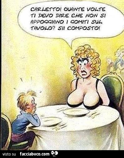 Carletto! Quante volte ti devo dire che non si appoggiano i gomiti sul tavolo? Sii composto