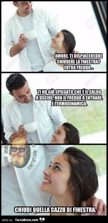 Chiudi quella cazzo di finestra