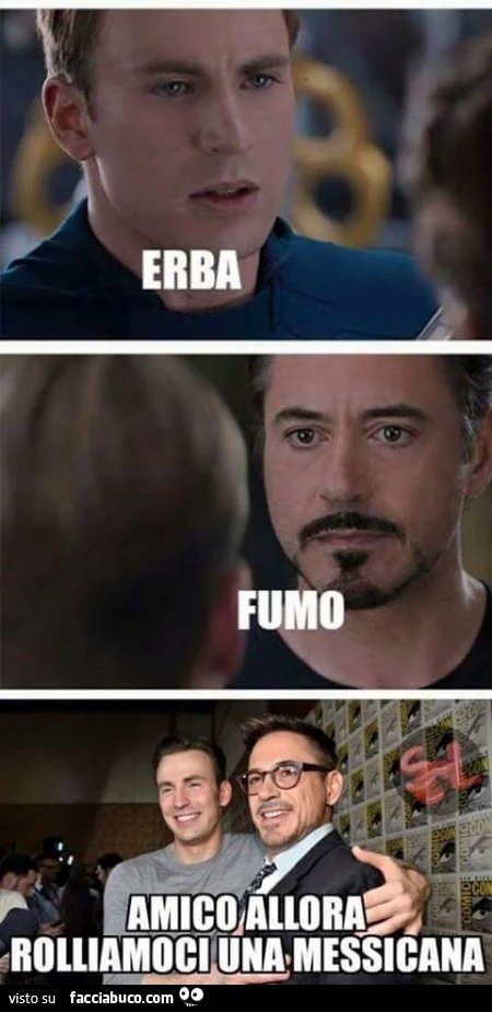 Erba. Fumo. Amico, allora rolliamoci una messicana