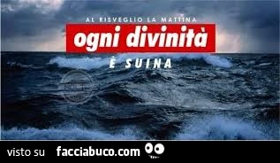 Al risveglio la mattina ogni divinità è suina