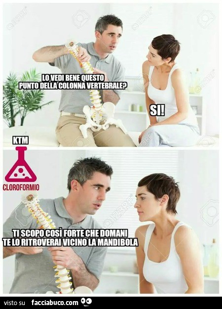 Lo vedi bene questo punto della colonna vertebrale? Si! Ti scopo così forte che domani te lo ritroverai vicino la mandibola