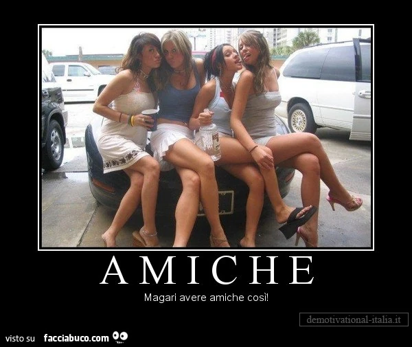 Amiche: magari avere amiche così