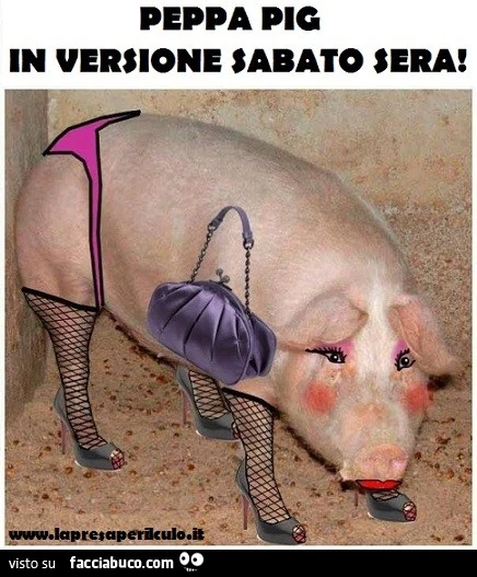 Peppa pig in versione sabato sera