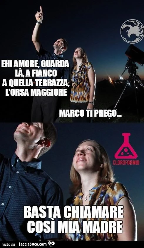L'orsa maggiore.. Basta chiamare così mia madre!