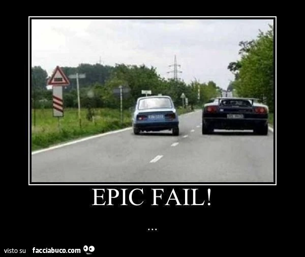 epic fail - vecchio macinino supera macchinone