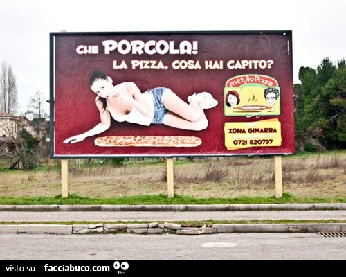 Che porcola! La pizza, cosa hai capito?