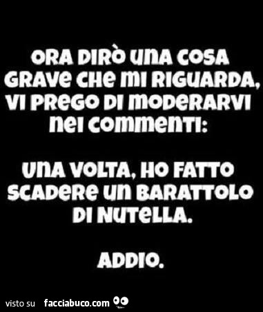 Ora dirò una cosa grave che mi riguarda, vi prego di moderarvi nei commenti: una volta, ho fatto scadere un barattolo di Nutella. Addio