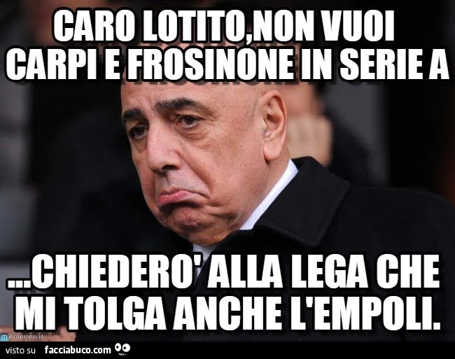 carlo lotito non vuoi carpi e frosinone in serie a, chiederò alla lega che mi tolga anche l'empoli