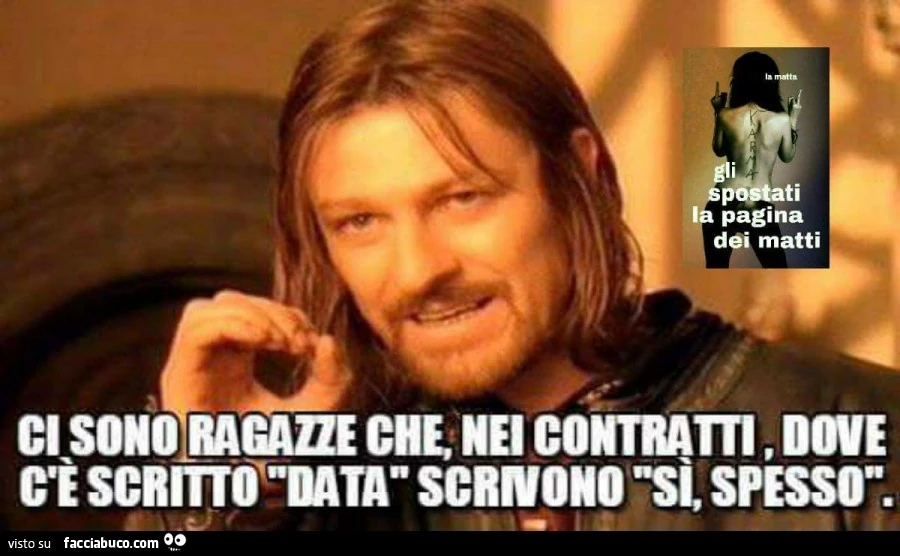 Ci sono ragazze che, nei contratti, dove c'è scritto "data" scrivono "si, spesso"