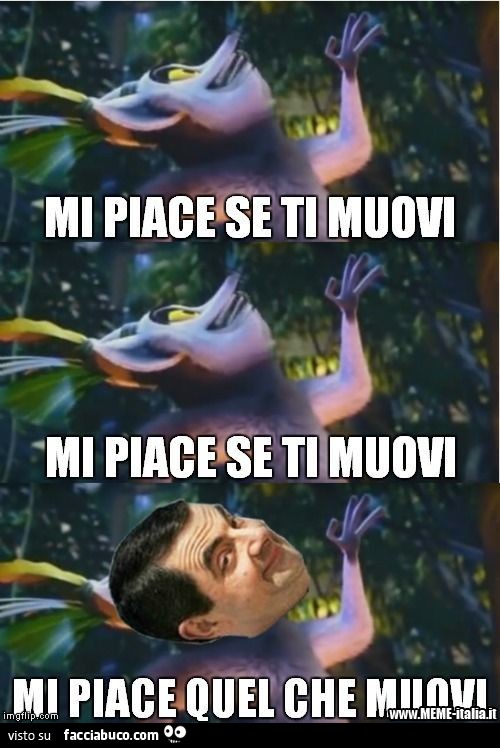 Mi piace se ti muovi, mi piace se ti muovi, mi piace quel che muovi