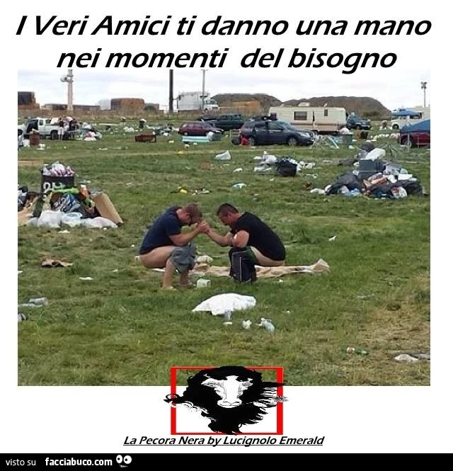 I veri amici ti danno una mano nel momento del bisogno