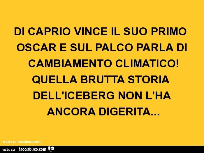 Di caprio vince il suo primo oscar e sul palco parla di cambiamento climatico! Quella brutta storia dell'iceberg non l'ha ancora digerita