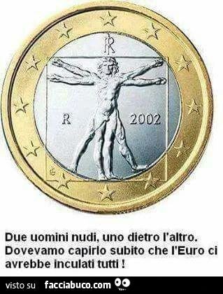 Due uomini nudi uno dietro l'altro. Dovevamo capirlo subito che l'Euro ci avrebbe inculati tutti
