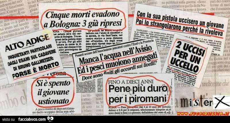 Notizie pazze: cinque morti evadono a Bologna, 3 già ripresi. 2 uccisi per un uccello. Si è spento il giovane ustionato. Pene più duro per i piromani