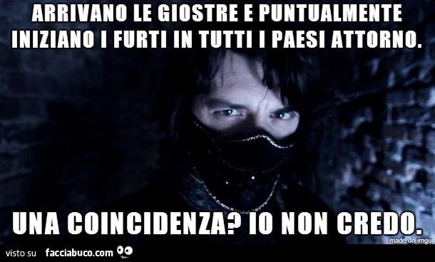 Arrivano le giostre e puntualmente iniziano i furti in tutti i paesi attorno. Una coincidenza? Io non credo