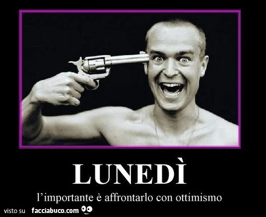 Lunedì… l'importante è affrontarlo con ottimismo