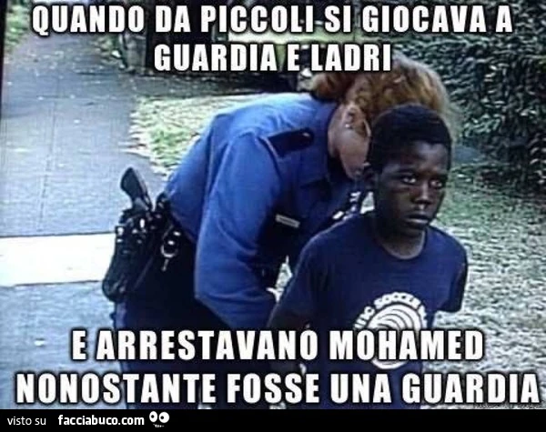Quando da piccoli si giocava a guardia e ladri e arrestavano Mohamed nonostante fosse una guardia
