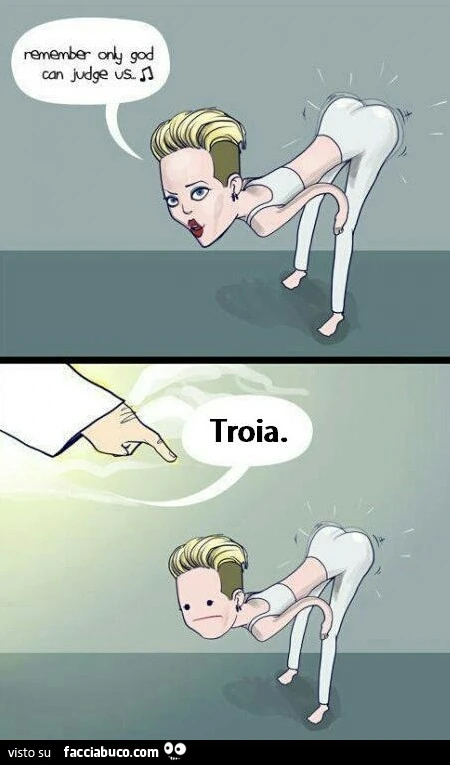 Remember, only God can judge us! Troia