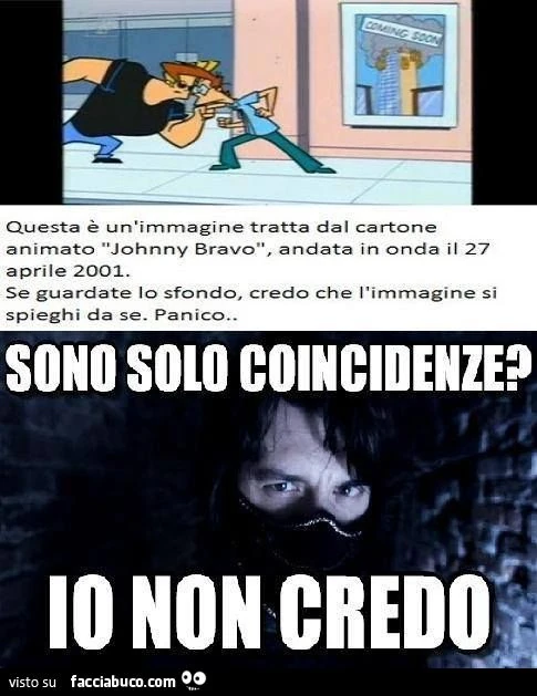 Sul cartone animato Johnny Bravo del 2001 si vedono sullo sfondo le torri gemelle in fiamme. Sono solo coincidenze? Io non credo