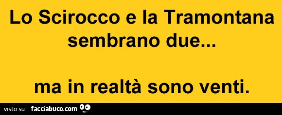 Lo scirocco e la tramontana sembrano due… ma in realtà sono venti