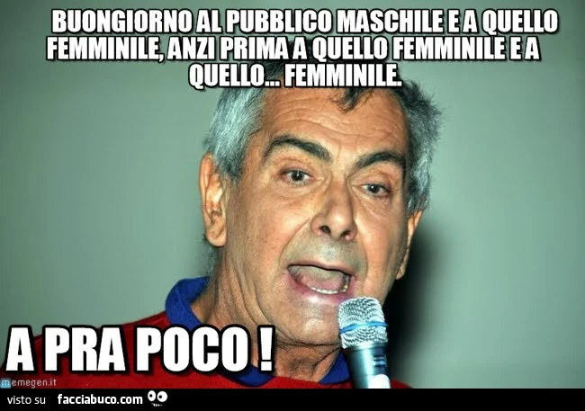 Buongiorno al pubblico maschile e a quello femminile, anzi prima a quello femminile e a quello femminile. A pra poco