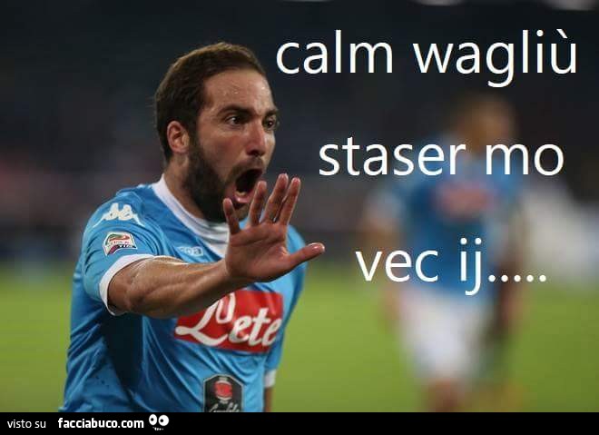 Higuain: Calm wagliù staser mo vec ij