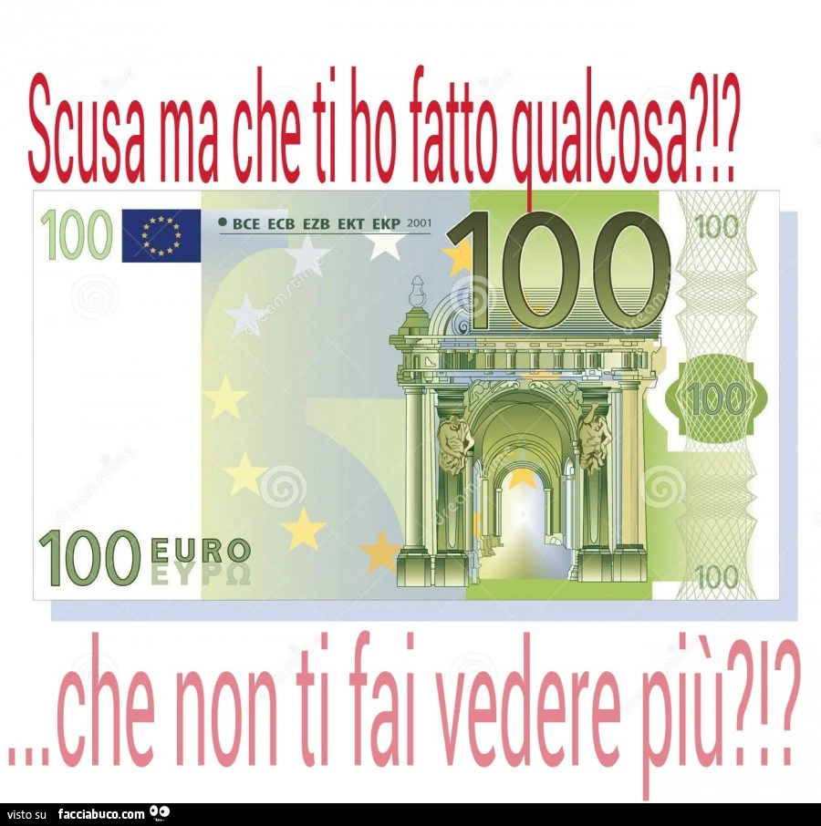 Banconota da 100 euro, scusa ma che ti ho fatto qualcosa che non ti fai vedere più?