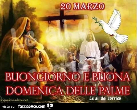 20 Marzo: buongiorno e buona Domenica delle Palme