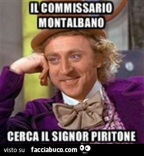 Il commissario Montalbano cerca il signor Piritone