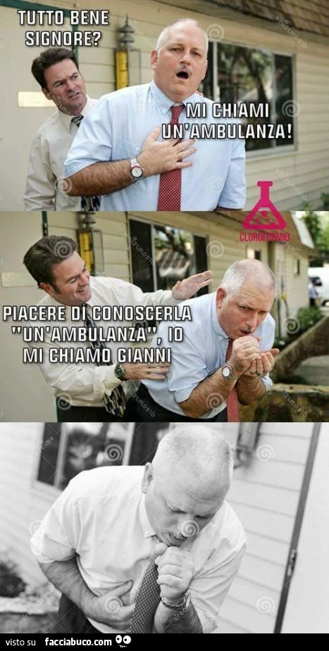 Tutto bene signore? Mi chiami un'ambulanza! Piacere di conoscerla un ambulanza, io mi chiamo Gianni