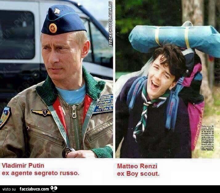 Vladimir Putin: ex agente segreto russo. Matteo Renzi: ex boy scout