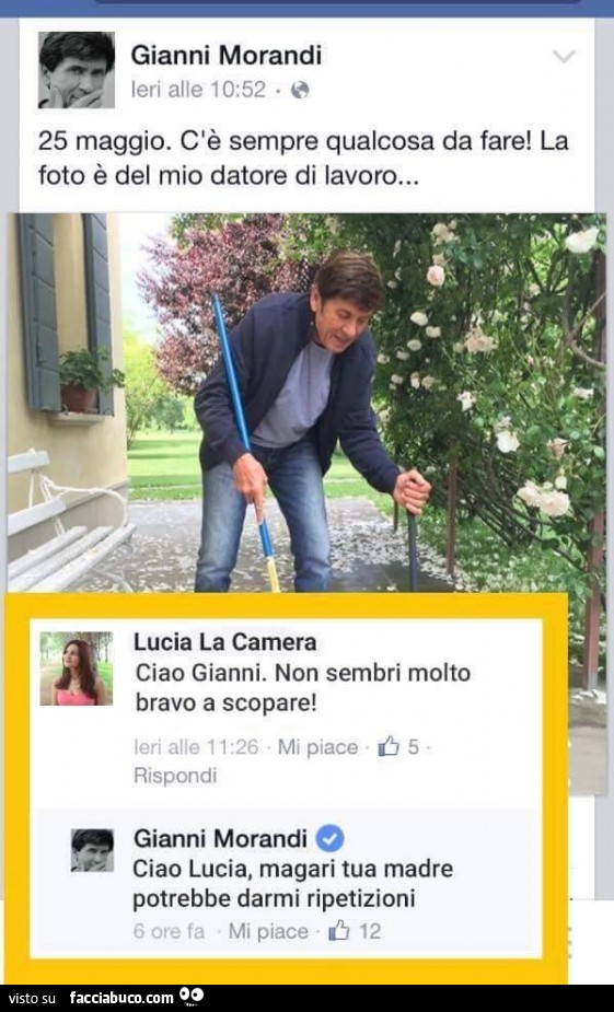 Gianni Morandi: C'è sempre qualcosa da fare! La foto è del mio datore di lavoro. Ciao Gianni. Non sembri molto bravo a scopare! Ciao Lucia, magari tua madre potrebbe darmi ripetizioni