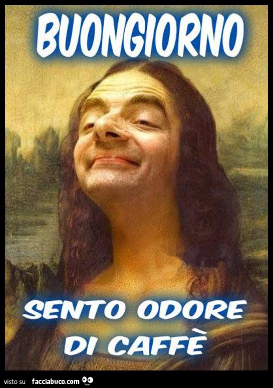 Sentire Odore Di Caffè Significato Monnalisa Mr. Bean: buongiorno, sento odore di caffè - Facciabuco.com